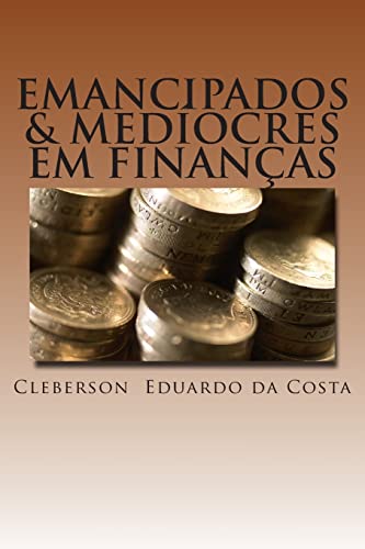 emancipados & mediocres em financas (Portuguese Edition)