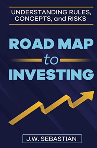 Road Map to Investing: UNDERSTANDING RULES, CONCEPTS AND RISKS