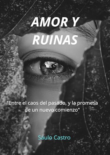 AMOR Y RUINAS: ENTRE EL CAOS DEL PASADO, Y LA PROMESA DE UN NUEVO COMIENZO