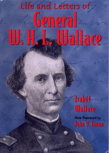 Life and Letters of General W. H. L. Wallace (Shawnee Classics)