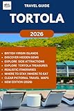 TORTOLA TRAVEL GUIDE (2026): Discover, Explore and Experience the best and hidden gems of this Caribbean Paradise in British Virgin Islands. (ROAM and EXPLORE Book 5)