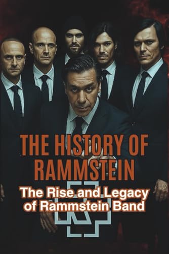 THE HISTORY OF RAMMSTEIN: The Rise and Legacy of Rammstein Band