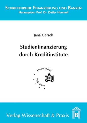Studienfinanzierung durch Kreditinstitute.: Dissertationsschrift (Schriftenreihe Finanzierung und Banken)