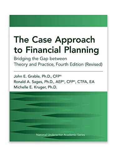 The Case Approach to Financial Planning: Bridging the Gap between Theory and Practice, Fourth Edition
