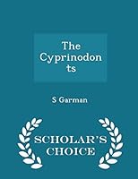 The Cyprinodonts - Scholar's Choice Edition 1297376358 Book Cover