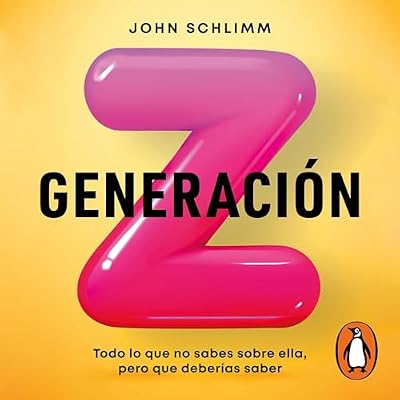 Generaci&oacute;n Z [What Would Gen-Z Do?]: Todo lo que no sabes sobre ella, pero que deber&iacute;as saber