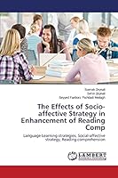 The Effects of Socio-affective Strategy in Enhancement of Reading Comp: Language Learning strategies, Social-affective strategy, Reading comprehension 3659807877 Book Cover