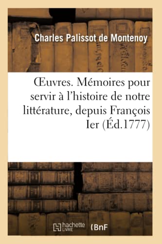 OEuvres: Mémoires pour servir à l'histoire de notre littérature (French Edition)