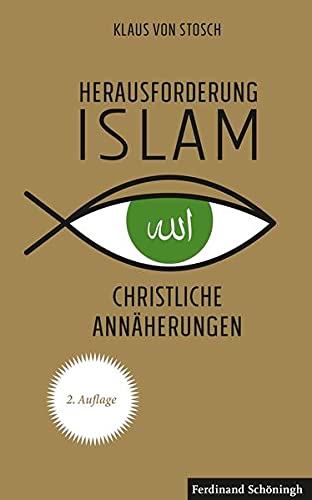 Herausforderung Islam: Christliche Annaeherungen
