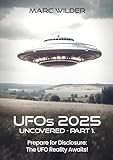 UFOs 2025 – Uncovered: Part 1 - Marc Wilder 