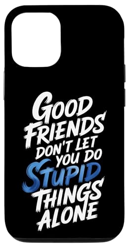 Good Friends Don't Let You Do Stupid Things Alone - �X�}�z�P�[�X iPhone 12/12 Pro �p