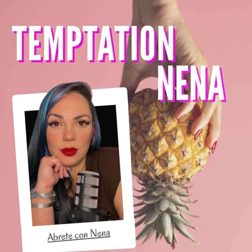 Abrete con Nena Podcast By Temptation Nena cover art