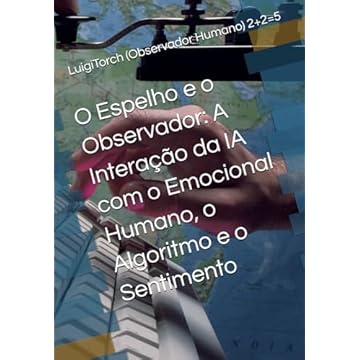 Capa do livro O Espelho e o Observador: A Interação da IA com o Emocional Humano, o Algoritmo e o Sentimento (Portuguese Edition)