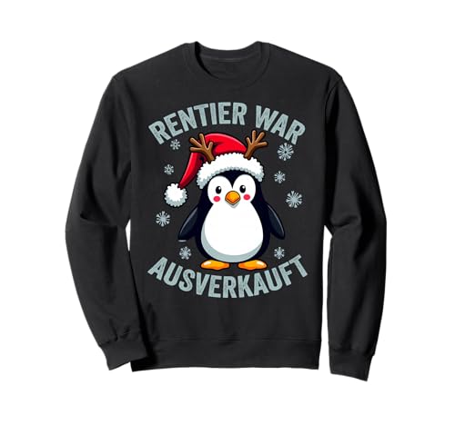Geschenkidee Weihnachten Pinguin Rentier War Ausverkauft Sweatshirt