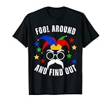 Fool Around And Find Out Funny April Fools Day 1st April T-Shirt