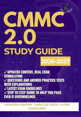 CMMC 2.0 STUDY GUIDE: PRACTICAL PREPARATION, IMPLEMENTATION, AND SELF-ASSESSMENT GUIDE FOR LEVELS 1–3 CERTIFICATION AND NIST SP 800-171 COMPLIANCE.