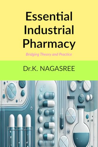 Essential Industrial Pharmacy: Bridging Theory and Practice