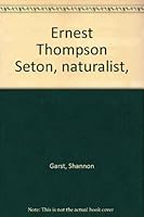 Ernest Thompson Seton Naturalist B0007IY6PA Book Cover