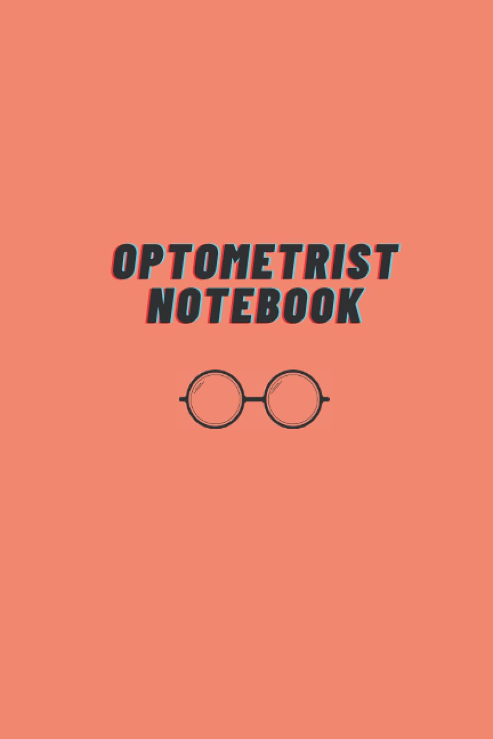 optometrist notebook: Funny Notebook For The Awesome optometrist Who Loves To Have Fun nice gift idea for optometrist optometrist gifts