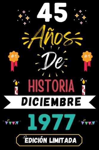 CUADERNO, 45 AÑOS DE HISTORIA DICIEMBRE 1977 EDICIÓN LIMITADA: Regalo de 45 cumpleaños para mujeres y hombres, ideas de 45 cumpleaños... un ... regalo de 45 cumpleaños para él/ella.
