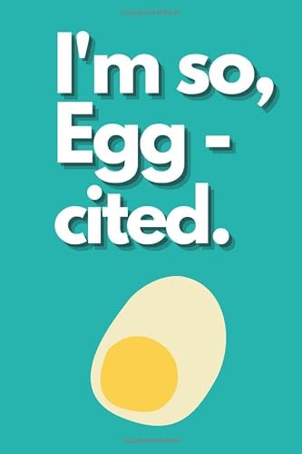 I'm so,EGG-cited.: Lined Nutrition and lifestyle Journal Diary for everyone gift.Composition Notebook
