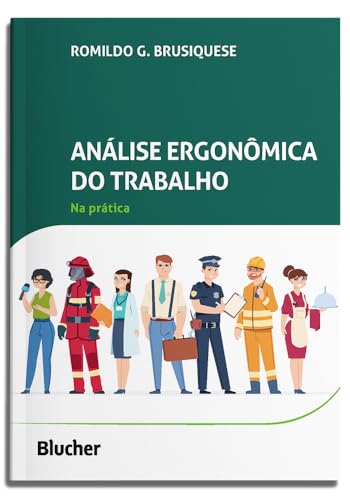 Análise Ergonômica do Trabalho na Prática: