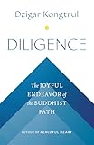 Diligence: The Joyful Endeavor of the Buddhist Path