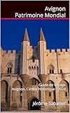  Avignon Patrimoine Mondial: Guide de voyage Avignon, Centre Historique - 2024