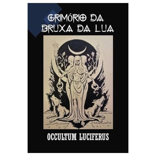 GRIMÓRIO DA BRUXA DA LUA: Grimório de Bruxaria Luciferiana, Vampirismo e Magia do Caos: HÉCATE! LILITH!