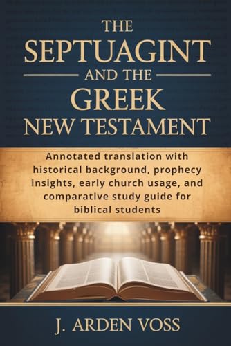 THE SEPTUAGINT AND THE GREEK NEW TESTAMENT: Annotated translation with