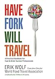 Have Fork Will Travel: A Practical Handbook for Food & Drink Tourism Professionals