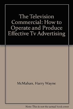 Hardcover The Television Commercial: How to Operate and Produce Effective Tv Advertising Book