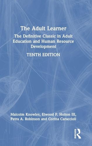 The Adult Learner: The Definitive Classic In Adult Education And Human Resource Development