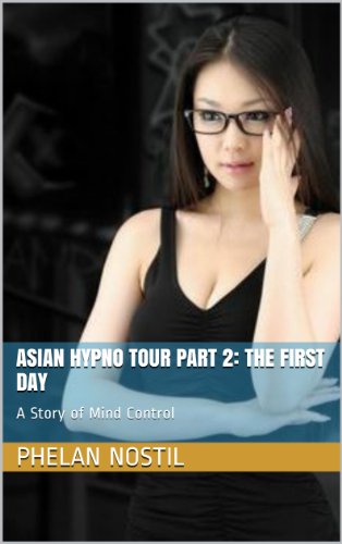 Asian Hypno Tour Part 2: The First Day: A Story of Mind Control