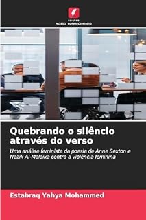 Quebrando o silêncio através do verso: Uma análise feminista da poesia de Anne Sexton e Nazik Al-Malaika contra a violência feminina