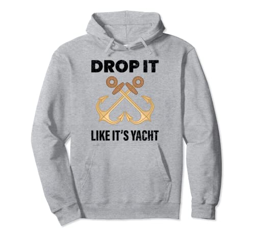 Drop It Like It's Yacht Funny Sailor Sailing Boat Gráfico Sudadera con Capucha