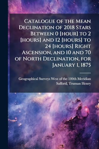 Catalogue of the Mean Declination of 2018 Stars Between 0 [hour] to 2 [hours] and 12 [hours] to 24 [hours] Right Ascension, and 10 and 70 of North Declination, for January 1, 1875
