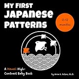 My First Japanese Patterns: A Kawaii High-Contrast Baby Book: Sensory and Visual Stimulation for Newborns and Babies (0–12 Months) – A Tummy Time ... Translation (High Contrast Wonders Series)
