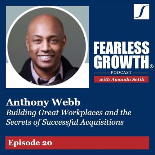 Anthony Webb on Building Great Workplaces and the Secrets of Successful Acquisitions