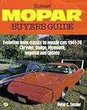  Illustrated Mopar Buyer\'s Guide: Evolution from Classics to Muscle Cars 1941-74 Chrysler, Dodge, Plymouth, Imperial and Desoto (Illustrated Buyer\'s Guide)