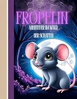 Fropelin – Abenteuer im Wald der Schatten (German Edition) B0F671T2B2 Book Cover