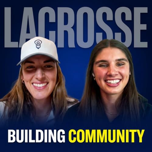 Building Community in Lacrosse: Mary Schumar and Jaylen Rosga on LaxLnk and the Next Generation