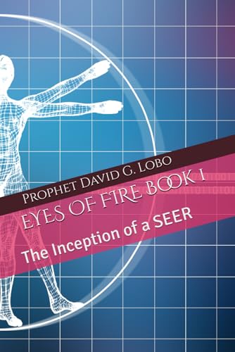 EYES OF FIRE Book 1: The Inception of a SEER