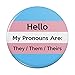 My Pronouns Are They Them Theirs Gender Identity Pinback Button Pin Badge - 1