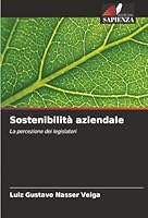Sostenibilità aziendale: La percezione dei legislatori (Italian Edition) 6206832848 Book Cover
