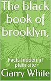 The black book of brooklyn, : Facts hidden in plain site