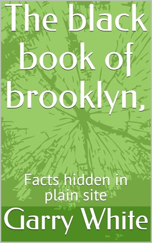 The black book of brooklyn, : Facts hidden in plain site
