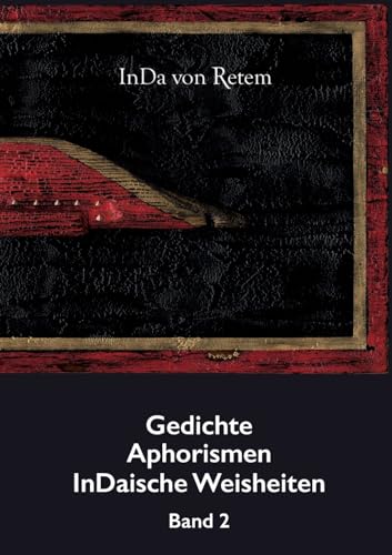 Gedichte, Aphorismen, InDaische Weisheiten Band 2: Wer aufgibt hat verloren (German Edition)