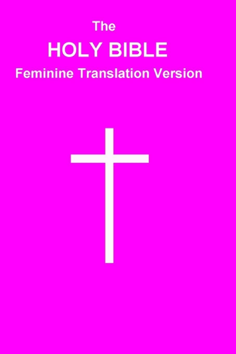 The HOLY BIBLE Feminine Translation Version