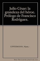 Julio César: la grandeza del héroe. Prólogo de Francisco Rodríguez. B004X06H4G Book Cover